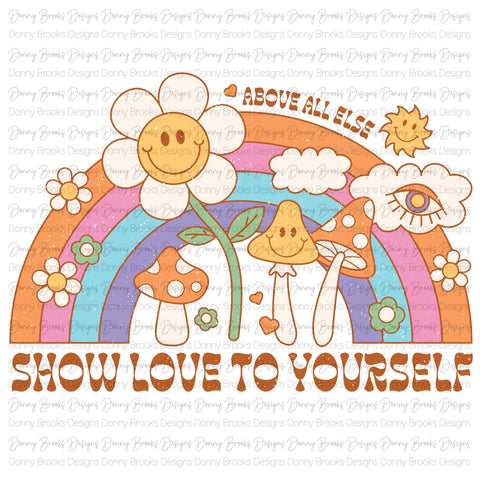 Distressed Above all else show love to yourself Sublimation Transfer