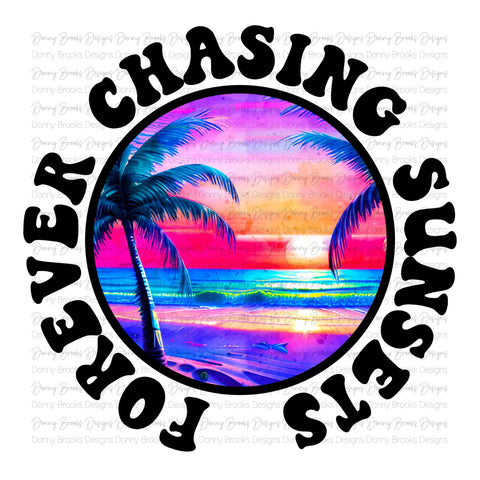 Forever Chasing Sunsets Sublimation Transfer