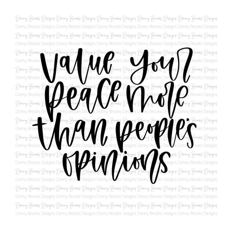 Value your peace more than peoples opinions Sublimation Transfer