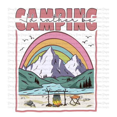 I'd Rather be camping Sublimation Transfer