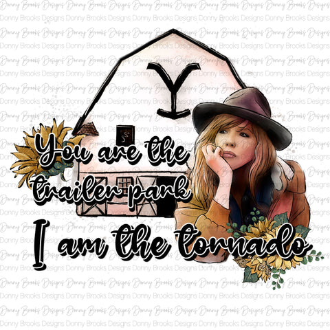 You Are The Trailer Park I am The Tornado sublimation transfer #5237B4AA10C6