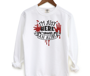 Im Just Here To Establish An Alibi Embroidered Crewneck