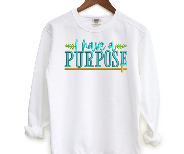 I Have A Purpose Embroidered Crewneck