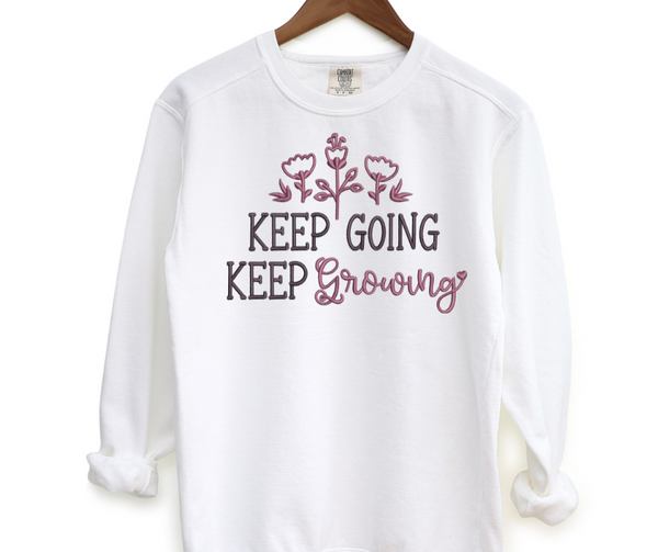 Keep Going Keep Growing Embroidered Crewneck