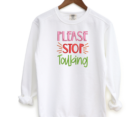 Please Stop Talking Embroidered Crewneck