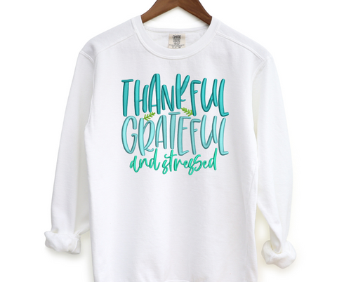 Thankful Grateful & Stressed Embroidered Crewneck