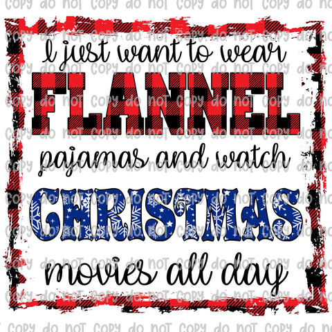 i just want to wear flannel pajamas and watch christmas movies all day sublimation transfer -A81
