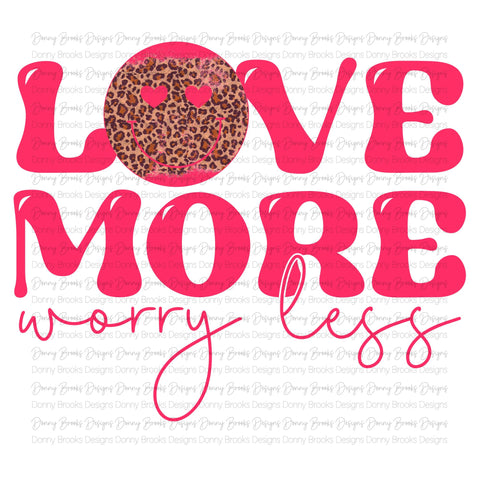 love more worry less sublimation transfer #0569