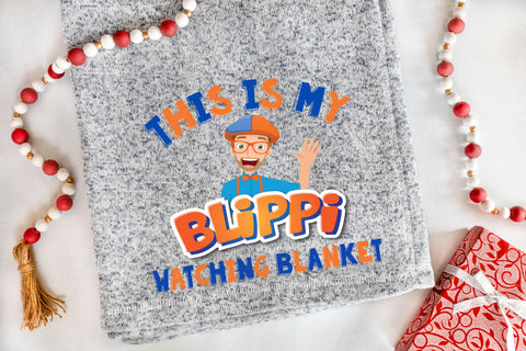 this is my blippi watching blanket sublimation transfer