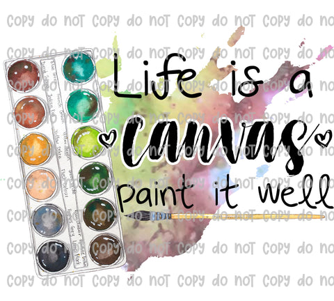 life is a canvas paint it well sublimation transfer -RT07