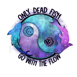 only dead fish go with the flow sublimation transfer