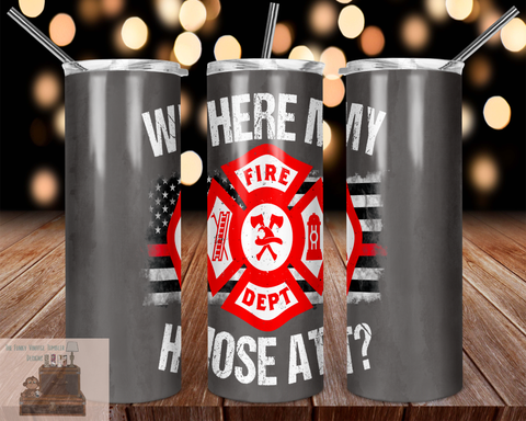 where my hose at? firefighter | tumbler sublimation transfers